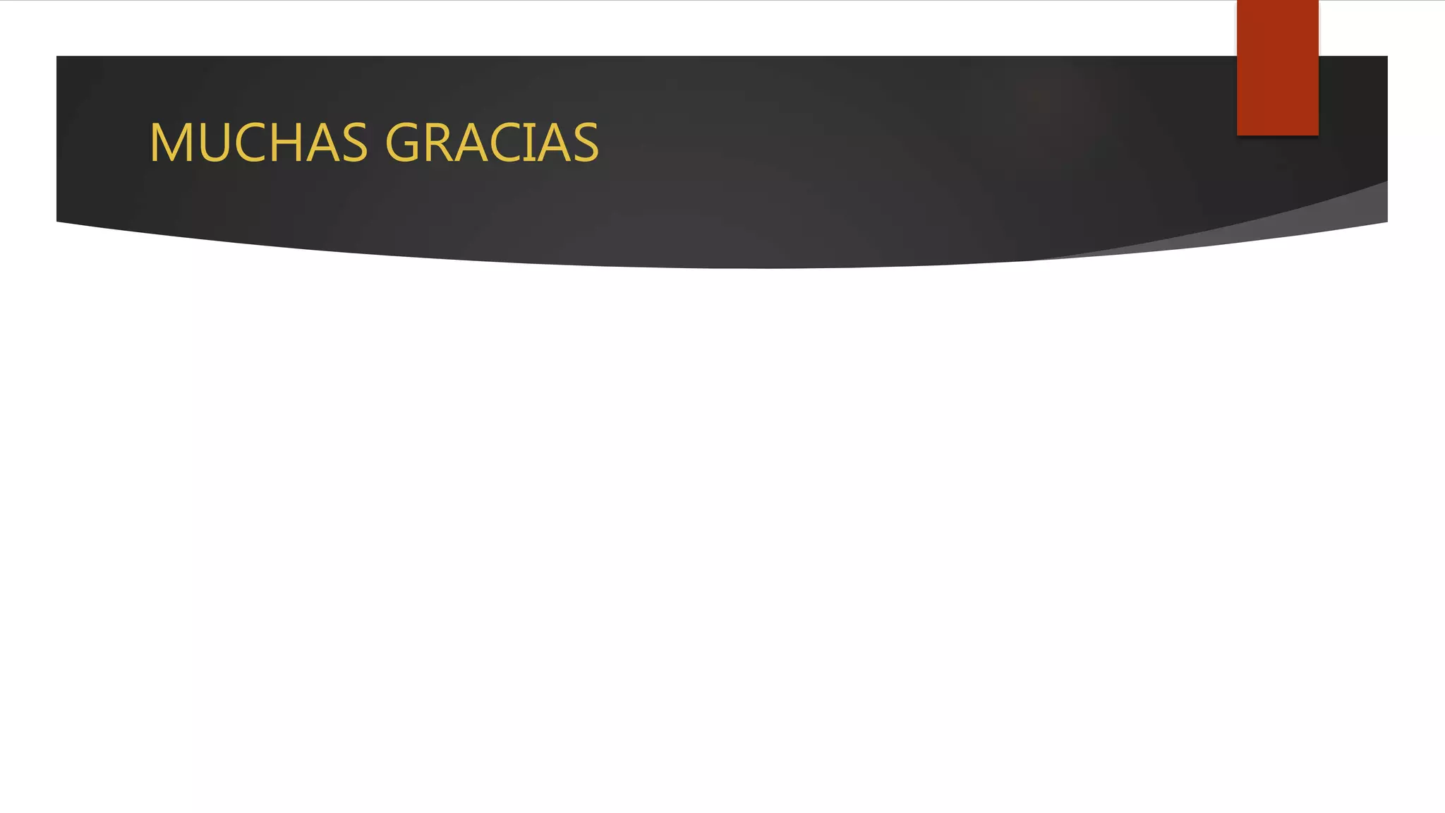 MUCHAS GRACIAS
 
