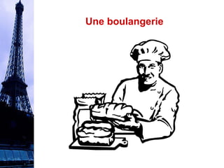 Une boulangerie 
 