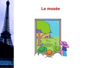 Le musée 
 