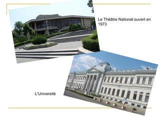 Le Théâtre National ouvert en
               1973




L'Université
 