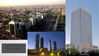 Les édifices de
XXIème siècle
 