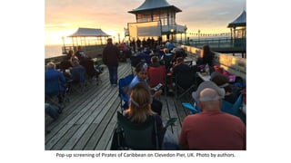 Pop-up screening of Pirates of Caribbean on Clevedon Pier, UK. Photo by authors.
 