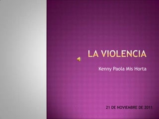 Kenny Paola Mis Horta




   21 DE NOVIEMBRE DE 2011
 