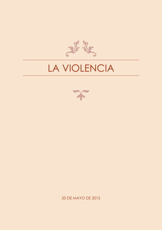 LA VIOLENCIA
20 DE MAYO DE 2015
 