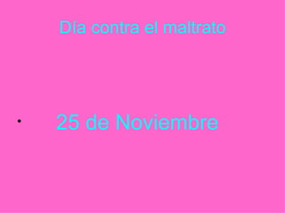 Día contra el maltrato 25 de Noviembre 