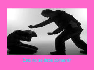 Esto no se debe consentir 