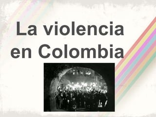 La violencia en Colombia 