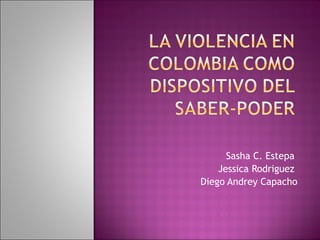 Sasha C. Estepa  Jessica Rodriguez  Diego Andrey Capacho 