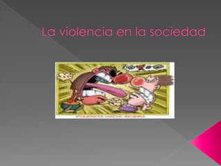 La violencia en la sociedad 