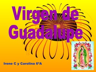 Virgen de Guadalupe Irene C y Carolina 6ºA 
