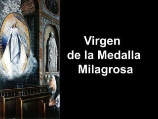 Virgen 
de la Medalla 
Milagrosa 
 