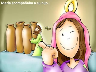 María acompañaba a su hijo.
 