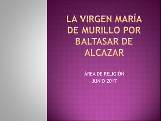 ÁREA DE RELIGIÓN
JUNIO 2017
 