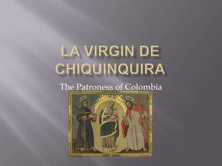 The Patroness of Colombia
 
