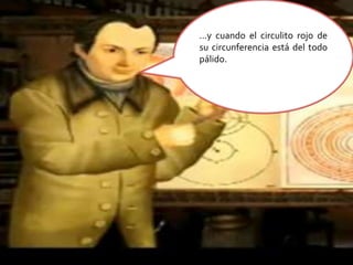 …y cuando el circulito rojo de su circunferencia está del todo pálido.