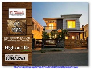 http://www.pscl.in/real_estate/Project/Pune/Forest%20Trails%20Bungalows/overview
 