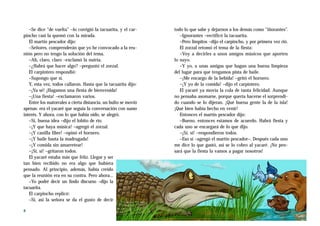 –Se dice “de vuelta” –lo corrigió la tacuarita, y el car-    todo lo que sabe y dejarnos a los demás como “iñorantes”.
pincho casi la quemó con la mirada.                                –Ignorantes –rectificó la tacuarita.
   El martín pescador dijo:                                        –Pero limpitos –dijo el carpincho, y por primera vez rió.
   –Señores, comprenderán que yo he convocado a la reu-            El zorzal retomó el tema de la fiesta:
nión pero no tengo la solución del tema.                           –Voy a decirles a unos amigos músicos que aporten
   –Ah, claro, claro –exclamó la nutria.                        lo suyo.
   –¿Habrá que hacer algo? –preguntó el zorzal.                    –Y yo, a unas amigas que hagan una buena limpieza
   El carpintero respondió:                                     del lugar para que tengamos pista de baile.
   –Supongo que sí.                                                –¡Me encargo de la bebida! –gritó el hornero.
   Y, esta vez, todos callaron. Hasta que la tacuarita dijo:       –¡Y yo de la comida! –dijo el carpintero.
   –¡Ya sé! ¡Hagamos una fiesta de bienvenida!                     El yacaré ya movía la cola de tanta felicidad. Aunque
   –¡Una fiesta! –exclamaron varios.                            no pensaba asomarse, porque quería hacerse el sorprendi-
   Entre los matorrales a cierta distancia, un bulto se movió   do cuando se lo dijeran. ¡Qué buena gente la de la isla!
apenas: era el yacaré que seguía la conversación con sumo       ¡Qué bien había hecho en venir!
interés. Y ahora, con lo que había oído, se alegró.                Entonces el martín pescador dijo:
   –Sí, buena idea –dijo el lobito de río.                         –Bueno, entonces estamos de acuerdo. Habrá fiesta y
   –¡Y que haya música! –agregó el zorzal.                      cada uno se encargará de lo que dijo.
   –¡Y canilla libre! –opinó el hornero.                           –¡Sí, sí! –respondieron todos.
   –¡Y baile hasta la madrugada!                                   –Eso sí –agregó el martín pescador–. Después cada uno
   –¡Y comida sin amarretear!                                   me dice lo que gastó, así se lo cobro al yacaré. ¡No pen-
   –¡Sí, sí! –gritaron todos.                                   sará que la fiesta la vamos a pagar nosotros!
   El yacaré estaba más que feliz. Llegar y ser
tan bien recibido no era algo que hubiera
pensado. Al principio, además, había creído
que la reunión era en su contra. Pero ahora…
   –Yo podré decir un lindo discurso –dijo la
tacuarita.
   El carpincho replicó:
   –Sí, así la señora se da el gusto de decir

8
 