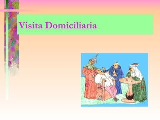Visita Domiciliaria
 