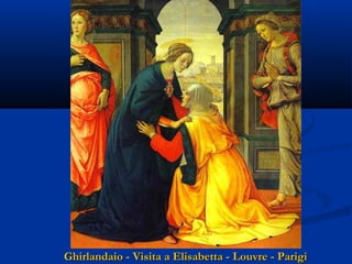 Ghirlandaio - Visita a Elisabetta - Louvre - Parigi

 