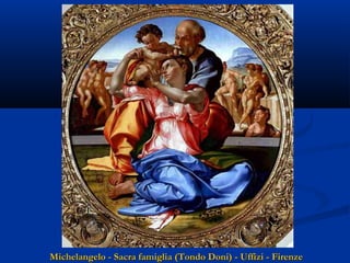 Michelangelo - Sacra famiglia (Tondo Doni) - Uffizi - Firenze

 