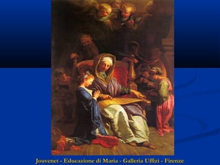 Jouvenet - Educazione di Maria - Galleria Uffizi - Firenze

 