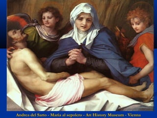 Andrea del Sarto - Maria al sepolcro - Art History Museum - Vienna

 