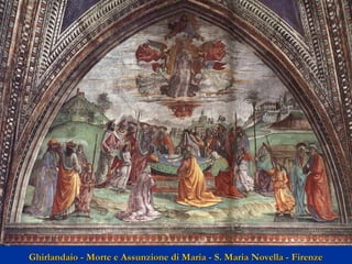 Ghirlandaio - Morte e Assunzione di Maria - S. Maria Novella - Firenze

 