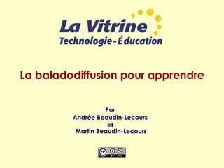 La baladodiffusion pour apprendre Par  Andrée Beaudin-Lecours  et  Martin Beaudin-Lecours 