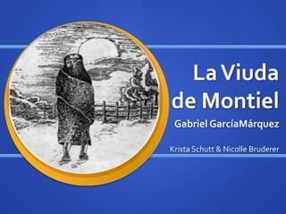 La Viuda de Montiel Gabriel GarcíaMárquez Krista Schutt & Nicolle Bruderer 