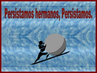 La viuda persistente.