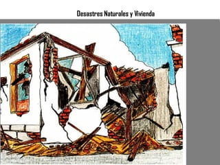 Desastres Naturales y Vivienda
 