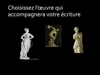 Choisissez l’œuvre qui
accompagnera votre écriture

 