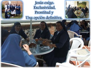 Jesús exige:
Exclusividad,
Prontitud y
Una opción definitiva.
 