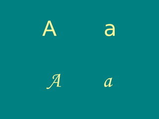 A a A a