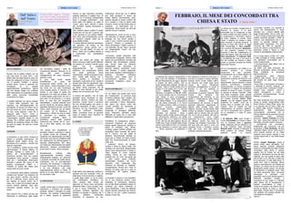 Pagine 13 Febbraio/Marzo 2018Pagina 4 Febbraio/Marzo 2018Britalyca News Londra Britalyca News Londra
Dall’ Italia e
dall’ Estero
A cura di Giorgio
Brignola
Il problema del rapporto Chiesa/Stato in
Italia è più che secolare. È bimillenario.
Ma dal Risorgimento ad oggi il rapporto
è rimasto sul piano politico, mai su
quello strettamente religioso, fondato sul
principio: “Date a Cesare quello che è di
Cesare e a Dio quello che è di Dio” (Mt.
22,21). Antonio Rosmini, dopo
l’elezione a pontefice di Pio IX (1846),
che aveva portato aria di rinnovamento
nella chiesa, si sentì incoraggiato a
pubblicare l’opera “Delle cinque piaghe
della Santa Chiesa”, in cui auspicava la
fine del potere temporale e un ritorno
alla Chiesa primitiva. Nella conclusione,
Rosmini scriveva: «Quest’opera,
incominciata nell’anno 1832, dormiva
nello studiolo dell’autore affatto
dimentica, non parendo i tempi a
pubblicar quello ch’egli aveva scritto più
per alleviamento dell’animo suo afflitto
dal grave stato in cui vedeva la Chiesa
di Dio, che non per altra ragione. Ma ora
(1846) che il Capo invisibile della Chiesa
collocò sulla Sedia di Pietro un Pontefice
che par destinato a rinnovar l’età nostra
…» ritiene opportuno di pubblicare il
libro.
Ma l’ottimismo di Rosmini durò poco. Il
suo libro fu proibito e messo all’Indice.
Quando arrivò l’Unità d’Italia (1861),
nel discorso che subito dopo tenne
Cavour nel nuovo Parlamento
sembrava echeggiassero le parole di
Rosmini. E, pur non essendo un
cattolico praticante, Cavour
riconosceva la grande missione della
Chiesa: «Noi riteniamo che
l’indipendenza del Pontefice, la sua
dignità e l’indipendenza della Chiesa
possano tutelarsi mercé la
proclamazione del principio di libertà
applicato lealmente, largamente, ai
rapporti della società civile colla
religiosa. Quando questa libertà della
Chiesa sia stabilita, l’indipendenza del
papato sarà su terreno ben più solido
che non lo sia al presente. Né solo la
sua indipendenza verrà meglio
assicurata ma la sua autorità diverrà
più efficace, poiché non sarà più
vincolata dai molteplici Concordati, da
tutti quei patti che erano e sono una
necessità finché il Pontefice riunisce
nelle sue mani, oltre alla potestà
spirituale, l’autorità temporale».
La chiesa non accettò i suggerimenti di
Rosmini, di Cavour e di altre
personalità che le chiedevano di fare
un passo indietro sul piano politico, ma
ne auspicavano e favorivano l’azione
sul piano religioso e morale. Dopo
l’unità, il distacco tra Chiesa e Stato
ebbe momenti di grande tensione: la
breccia di Porta Pia (1870), la legge
delle Guarentigie, il “Non expedit”.
Con l’avvento del fascismo, Mussolini,
pur non essendo credente si era
proposto di fare del Cattolicesimo un
perno del regime, tanto che la firma dei
Patti Lateranensi, l’11 febbraio 1929,
fu considerata non solo e non tanto la
fine del conflitto tra Chiesa e Stato,
quanto un grande successo del Partito
Nazionale Fascista.
Con la Conciliazione, pur ridotta in un
modesto territorio, la Chiesa
conservava la sua sovranità,
confrontandosi con lo Stato italiano da
sovrano a sovrano. L’idea di
separazione proposta da Rosmini e da
Cavour fu completamente
abbandonata: regime fascista e chiesa
cattolica convivevano, aiutandosi
reciprocamente. La chiesa concedeva
“investitura” e il regime ne beneficiava
creando un modo di vivere, di sentire,
di operare di stampo “fascista”. Dalle
lotte delle investiture erano passati
secoli, ma la direttrice politico-religiosa
era rimasta invariata. Arturo Carlo
Jemolo, uno dei maggiori esperti del
problema, ha scritto: «Con ciò si
andava oltre al precetto del “Date a
Cesare”, oltre al rispetto ed alla
collaborazione al governo legittimo:
con ciò si consacrava non il governo,
ma la mentalità e il modo di vivere
fascista».
Il 18 febbraio 1984 viene firmato il
nuovo Concordato tra Chiesa e Stato.
Con la revisione sotto il governo
Craxi, migliorano alcune situazioni, ma
la linea direttrice resta immutata.
Michele Ainis, docente di Istituzioni di
diritto pubblico, nel volume “Chiesa
padrona”, scrive: «Il vecchio
Concordato ospitava una quantità di
norme che contrastavano in modo
sfacciato con i princìpi stabiliti dalla
legge fondamentale. Una su tutte: l’art.
5, circa il divieto di assumere negli uffici
pubblici sacerdoti apostati o irretiti da
censura; una disposizione che a suo
tempo un giurista cattolico come
Mortati definì “mostruosa”. Poi, certo,
l’Accordo del 1984 ha superato le
norme più odiose e anacronistiche; ma
anch’esso presta il fianco a varie
critiche di compatibilità costituzionali».
C’è un lungo elenco di fatti, con i quali
lo Stato privilegia la Chiesa cattolica e
che sarebbero incompatibili con la
Carta Costituzionale:
-il riconoscimento degli effetti civili al
matrimonio religioso;
-gli effetti civili delle pronunzie dei
tribunali ecclesiastici (Sacra Romana
Rota) mediante la procedura
dell’annullamento;
-l’insegnamento della religione
cattolica nelle scuole, con la nomina
dei docenti da parte degli Ordinari
Diocesani;
-l’8 per mille, il meccanismo col quale si
è sostituita la vecchia “congrua”, per
cui «a ogni livello, nazionale e locale, i
cittadini sono “costretti”, volenti o
nolenti, consapevoli o meno, a
contribuire pecuniariamente» (Curzio
Maltese, La questua)
Ma Craxi sembrava non voler lasciare
chiusa la partita risorgimentale della
libera Chiesa in libero Stato, tanto che
in un discorso del 20 marzo 1985, per
la ratifica degli accordi, auspicava “il
superamento della dimensione
concordataria”, precisando che la
riforma attuata dal suo governo doveva
considerarsi come “revisione-
processo”. Sabino Cassese ha scritto
che “ogni costruzione statale è frutto
del tempo, avviene a pezzi e bocconi…
i cambiamenti non avvengono,
solitamente, per rivoluzioni, ma per
evoluzione” e Paul Ginsborg, nel libro
“Salviamo l’Italia” (2010), rileva come il
primo grande pericolo da cui l’Italia
moderna deve essere salvata è una
Chiesa troppo forte in uno Stato troppo
debole.
Perfino Joseph Ratzinger, prima di
essere eletto papa Benedetto XVI,
aveva esposto qualche riflessione
critica sul comportamento della Chiesa:
«Purtroppo nella storia è sempre
capitato che la Chiesa non sia stata
capace di allontanarsi da sola dai beni
materiali, ma che questi le siano stati
tolti da altri; e ciò, alla fine, è stato per
lei la salvezza» (Il sale della terra). In
questi anni, nulla è cambiato. Siamo
ancora a quel dilemma: aut Caesar aut
Christus. La Chiesa non ha mai ceduto
liberamente nessun potere. Ha cercato
di mantenerlo a qualsiasi costo. Solo
uno Stato veramente “laico”, nel senso
etimologico di “popolare” (non
populista), cioè di tutti, perché aperto e
tollerante, potrebbe aiutarla a
recuperare le sue origini e a liberarsi
dalle catene che la imprigionano. Il
sistema concordatario è stato e
continua ad essere una catena che ne
vincola la libertà, la riduce a “serva”
dello Stato. Andare oltre il Concordato
non sarebbe una pretesa laicista, ma
una esigenza evangelica.
*storico
FEBBRAIO, IL MESE DEI CONCORDATI TRA
CHIESA E STATO di Mario Setta *
Peccato che la politica italiana non sia
una cosa seria. Lo sono, però, i suoi
effetti nella vita degli italiani ai quali non
resta che adeguarsi ai tempi. Convivere
con la povertà “indotta”, è sempre
un’altra storia. L’anno si sgranerà con
l’oculatezza di un passato
apparentemente lontanissimo, eppure
mai così attuale. Meglio non confidare
nelle assicurazioni di progressiva ripresa
della nostra economia. E’preferibile
riscontrarla sul campo.
I risultati elettorali non hanno scalzato
il fronte delle necessità. Non del
superfluo, ma dell’indispensabile. Ciò
nonostante c’è ancora chi ritiene che la
fine del tunnel sia vicina. Ammesso che
sia vero, come saranno i mesi che ci
separano dalla “luce”? Come si
qualificherà il nuovo potere legislativo?
L’interrogativo sarebbe degno di una
risposta. Ma è difficile essere realisti e
ottimisti nel medesimo tempo. Un Patto
ha avuto la meglio. Ma sarà per il bene
del Paese?
La situazione, in ogni modo, c’impone di
restare in prudente osservazione. Chi
auspicava tempi migliori dovrà, ora,
dimostrare che ci saranno. I sacrifici non
saranno risparmiati.
Per il quotidiano, resterà ancora l’arte
dell’arrangiarsi. Il Popolo italiano c’è
abituato. Intanto, lo sanno tutti, in
politica gli “accomodamenti” si
troveranno sempre. Però non osiamo
immaginare come saranno i prossimi
mesi per i cassintegrati, disoccupati,
licenziati e giovani alla ricerca di una
qualche occupazione. I”fatti” e i
“misfatti” di questo Bel Paese sono
ancora sotto gli occhi di tutti.
La conduzione della politica continuerà
a essere una “terapia” non risolutiva. Da
noi, però, anche i sacrifici, mai piccoli
per chi li affronta, hanno ancora una
loro dignità, un pudore antico. Per il
resto, non ci resta che prendere atto dei
recenti risultati elettorali. Ogni altro
commento sarebbe tardivo, se non
inutile.
Sono decenni che ci diamo da fare per
individuare le inefficienze degli organi
che dovrebbero tutelare i diritti dei
Connazionali all’estero. Riscontri ce ne
sono stati pochi. Vedremo
l’atteggiamento del nuovo Esecutivo.
Quando ci sarà.
Ci sono stati anche segnali
d’insofferenza da parte dei
Connazionali d’oltre confine. Con un
certo ritardo, i diretti interessati si sono
resi conto che non tutto funzionava
come avrebbe potuto. Il “silenzio” si è
evoluto in una voglia di equità che
pensavamo non fosse più pretesa. Ora
è inutile basarci sugli eventi che non ci
sono stati. C’è da schierarci, e in tempi
brevi, su cosa fare per recuperare
l’attendibilità. I risultati elettorali sono
sovrani. Quelli che, nel tempo, abbiamo
segnalato resteranno sempre i punti del
nostro modo d’operare per gli italiani
nel mondo. Se le Istituzioni, le
Associazioni, i Partiti non sono in grado
di coordinare le esigenze dei
Connazionali emigrati, allora ci
potrebbero essere delle posizioni
d’assumere per evitare che le “voci”,
che si sono fatte sentire, non siano
vanificate.
Per evitare altri impedimenti, si
dovrebbe iniziare a prendere in esame
un aspetto focale del problema: gli
Organismi che rappresentano gli italiani
nel mondo sono ancora all’altezza delle
loro attribuzioni? Se all’interrogativo si
risponde, obiettivamente, ”No”, allora
non basta più ridimensionare gli aspetti
sfavorevoli; bisogna, principalmente,
promuovere il nuovo. Senza rimpianti.
Plausibilmente, l’istituto della
rappresentatività dovrebbe essere
integralmente rivisitato; con interventi
e proposte svincolate da quelle attuali.
Certamente, con un provvedimento
normativo che torneremo a sollecitare
al nuovo Parlamento. C’è da garantire,
a chi vive all’estero, una reale
rappresentatività politica in Patria. Di
parole se ne sono dette molte; ci sono
da concretare i fatti.
I partiti, anche dopo le recenti elezioni,
continuano a muoversi con scontate
strategie. Spesso a discapito di quella
chiarezza che sarebbe fondamentale
per il Paese. Quando le polemiche
vincono su ogni intervento correttivo,
qualsiasi ottimismo è tagliato fuori. Al
punto in cui ci troviamo, bisognerebbe
avere il coraggio d’affrontare i reali
motivi della crisi italiana. La voglia di
“nuovo” pare, però, lasciare il posto
allo “scontato”. Questa impressione ci
fa riflettere.
Non vediamo sbocco politico in grado
d’assicurare ciò che più ci preme; vale
a dire garanzie di una politica stabile.
Sarà, forse, sola un’impressione, ma da
noi mancano originali scelte per la
governabilità d’Italia.
Le stesse alleanze elettorali potrebbero
non garantire, nel tempo, la vita
dell’Esecutivo. Anche perché, con i
“politici”, ora alla ribalta, c’è poco da
fidarsi. Tant’è che la politica italiana si
è trasformata con camaleontica
evidenza.
Quindi, per essere più pratici, nel
Paese convivono realtà sociali differenti
che sperano di “contare” tramite nuove
intese. Con la possibilità
d’apparentamenti per tentare
d’ottenere una composizione politica
che possa governare senza
compromessi. L’Italia ha bisogno di ben
altro. L’Italia delle riforme, che ci
hanno portato a mendicare il
necessario, è già storia di ieri. Quella di
domani sarà tutta da organizzare. Ogni
indecisione, ora, andrebbe a ricadere
sul Paese. Senza trascurare che gli
elettori si sono stancati di una classe
politica che non sentono più “loro”.
La lezione del passato, che c’è stata
propinata senza esclusione di colpi,
dovrebbe, almeno, renderci più vigili.
Insomma, i tempi “nuovi” ci saranno?
Per ora, all’interrogativo non siamo in
grado di rispondere. Di fatto, il nuovo
Esecutivo, col suo macchinoso ruolo,
resta da “verificare”. Potrebbero,
infatti, concretarsi errori di percorso
capaci di rendere meno “teoriche” le
nostre attuali indecisioni
Il Bel Paese, post elettorale, continua a
riportare una crisi “anomala”. Però, se
l’ottimismo è l’arma dei forti, il realismo
è quello degli onesti. Le vie di mezzo
non c’interessano. Farebbero, tra
l’altro, perdere altro tempo per
assicurare un futuro meno tormentato
all’Azienda Italia. L’unico primato, vero,
è che il nuovo Parlamento ha da
concretare problemi legislativi che
Gentiloni ha lasciato in sospeso. Per il
passato, abbiamo evidenziato
sensazioni di speranza; se non
d’ottimismo. Anche per noi, è difficile
fare delle previsioni in favore del
Popolo italiano. Riconosciamo, però,
qualche segnale di buona volontà. Ma
tra il recepire e il fare lo spazio resta
immenso. Vivere nel Bel Paese resta un
problema. Le esternazioni non ci
interessano. Tirare avanti non sarà più
agevole che per il passato.
Riprenderanno, anche se non si sono
mai interrotte, le dispute politiche e le
strategie che non hanno portato a
nulla. E’ vero: il 2018 è ancora tutto da
“scoprire”. Intanto, si prospetta un
futuro d’incertezze. L’Italia è ancora in
crisi d’identità. Ma per “dare”, secondo
noi, bisognerebbe “avere” ciò che,
invece, non c’è.
Comunque, questa primavera sarà
politicamente impegnata. Almeno nella
ripresa dei provvedimenti normativi già
elaborati. Non intravediamo, tuttavia,
quei “piccoli” passi che riteniamo
indispensabili per riprendere un
percorso positivo veramente nuovo
nella Penisola. Il cambio stagionale,
dopo tante questioni meteorologiche e
politiche, dovrebbe indirizzare
l’Esecutivo verso quella serie di
provvedimenti operativi che la
precedente Legislatura aveva solo
menzionato.
C’è chi ritiene che questo sarà l’anno
dei “cambiamenti”. Lo scriviamo dopo
le elezioni politiche. Dati i risultati, non
ci sentiamo, però, d’ipotizzare come
sarà coordinato il futuro Parlamento.
Non siamo, per natura, inclini alle
“novità” scontate. Se, veramente, si
dovessero realizzarsi i progetti
evidenziati in campagna elettorale,
anche l’Esecutivo potrebbe essere
differente da quelli che ci sono stati
affibbiati in quest’ultimo quinquennio.
Potrebbero, di conseguenza, essere i
movimenti d’opinione ad assumere
distinti aspetti istituzionali. Sarebbe in
grado di prendere vita, altresì,
un’intesa capace d’offrire all’Italia una
prospettiva meno scontata. Noi siamo
per il “nuovo”; ma per quello di
sostanza. Diversamente, sarebbe un
errore per un Paese che tenta d’uscire
dalla crisi economico/sociale di questi
ultimi anni.
I “polarismi” hanno, da sempre,
confuso e diviso la nostra realtà. Ora
cambiare non sarà facile. Bisognerebbe
essere meno deconcentrati e iniziare a
ridare segnali di nuova maturità
politica. Anche se non riteniamo
possibile che, nei “vivai” dei partiti, già
ci siano uomini capaci d’attivare
sottovalutate iniziative. Col nuovo
Esecutivo, sarà sostanziale fare
chiarezza ed eliminare le “implicite”
consapevolezze. Perché aver “vinto” le
elezioni, ha senso solo se ci sarà un
cambiamento del registro politico
nazionale.
La Penisola è ancora in crisi d’identità;
ma la sua posizione sembra meno
indebolita. In conclusione, riteniamo
che nel Bel Paese potrebbero esserci le
condizioni per varare realmente la
nuova Repubblica. I mesi che abbiamo
davanti saranno importanti per chiarirci
le idee su ciò che i politici intendono
portare a buon fine.
LE INDECISIONI
31 marzo 2018, Auguri a Giorgio
per I suoi 75 anni; 55 dei quali al
servizio (sempre documentato) dei
Connazionali all'estero.
CAMBIARE
IL CAMBIO
NUOVA REPUBBLICA?
FATTI E MISFATTI
 