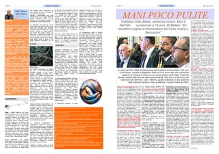 Pagine 13Pagina 4 Britalyca News Londra Britalyca News Londra
Dall’ Italia e
dall’ Estero
A cura di Giorgio
Brignola
Sette minuti e cinquanta secondi. Tanto ci ha
impiegato il giudice Alfredo Montalto per
dire che non solo la Trattativa tra Cosa
nostra e pezzi dello Stato c’è stata, ma che
ad averla fatta sono stati i boss mafiosi, tre
alti ufficiali dei carabinieri e il fondatore
di Forza Italia. Mentre la piovra assassinava
magistrati come Giovanni Falcone e Paolo
Borsellino, inermi cittadini nelle stragi
di Firenze e Milano, uomini delle istituzioni
hanno cercato un contatto: sono diventati il
canale che ha condotto fino al cuore dello
Stato la minaccia violenta dei corleonesi.
Che alla fine hanno ottenuto un riconosci-
mento grazie a Marcello Dell’Utri, uomo
cerniera di Cosa nostra quando s’insedia il
primo governo di Silvio Berlusconi.
È una sentenza che riscrive la storia della
fine della Prima Repubblica e l’inizio
della Seconda quella emessa dalla Corte di
Assise di Palermo. E che il sostituto procu-
ratore Nino Di Matteo, unico pm titolare
dell’inchiesta sin dall’inizio, spiega così:
“Dell’Utri ha fatto da cinghia di trasmis-
sione tra le richieste di Cosa nostra e l’allora
governo Berlusconi che si era da poco
insediato. E il rapporto non si ferma al Ber-
lusconi imprenditore ma arriva al Berlusconi
politico“. Parole per le quali Forza
Italia annuncia di querelare il magistrato
della Direzione nazionale antimafia.
Condannati boss, carabinieri e Dell’Utri –
Il commento del pm, però, è legato allo
storico dispositivo appena letto dai giudici
che hanno condannato a dodici anni di car-
c e r e g l i e x v e r t i c i d e l
Ros Mario Mori e Antonio Subranni.
S t e s s a p e n a p e r l ’ e x s e n a -
tore Dell’Utri e Antonino Cinà, medico fede-
lissimo di Totò Riina. Otto gli anni di detenzi-
one inflitti all’ex capitano dei carabini-
eri Giuseppe De Donno, ventotto quelli per il
boss Leoluca Bagarella. Per il cognato dei
capo dei capi, dunque, una pena superiore
rispetto ai sedici anni chiesti dai pm Di Mat-
teo, Vittorio Teresi, Roberto Tart-
aglia e Francesco Del Bene, che invece
per Mori volevano una condanna pari a 15
anni. Prescritte, come richiesto dai pubblici
ministeri, le accuse nei confronti del pen-
tito Giovanni Brusca, il boia della strage
di Capaci.
La minaccia allo Stato – Sono stati tutti
riconosciuti colpevoli del reato disciplinato
dall’articolo 338 del codice di penale: quello
di violenza o minaccia a un corpo poli-
tico, amministrativo o giudiziario dello
Stato. Hanno cioè intimidito il governo con
la promessa di altre bombe e altre stragi se
non fosse cessata l’offensiva antimafia
dell’esecutivo. Anzi degli esecutivi, cioè i tre
governi che si sono alternati alla guida del
Paese tra il giugno del 1992 e il 1994: quelli
di Giuliano Amato e Carlo Azeglio
Ciampi alla fine della Prima Repubblica,
quello di Silvio Berlusconi, all’alba della
Seconda.
TRATTATIVA: CONDANNATI MORI, DE
DONNO, CIANCIMINO E DELL'UTRI. AS-
SOLTO MANCINO
L’assoluzione di Mancino – Assolto
dall’accusa di falsa testimonianza perché
il fatto non sussiste l’ex ministro della
Dc Nicola Mancino. Massimo Cianci-
mino, invece, è stato condannato a otto
anni per calunnia nei confronti dell’ex capo
della Polizia Gianni de Gennaro. Il figlio di
don Vito, uno dei testimoni fondamentali del
processo, è stato invece assolto dall’accusa
di concorso esterno in associazione ma-
fiosa. I giudici hanno inoltre condannato
Bagarella, Cinà, Dell’Utri, Mori, Subranni e
De Donno al pagamento in solido tra loro
di dieci milioni di euro alla presidenza
del Consiglio dei ministri che si era costi-
tuita parte civile.
Riscritta la storia della Seconda Repub-
blica – La parte lesa del processo
sulla Trattativa è infatti il governo, intimidito
dall’escalation di terrore intrapresa dai cor-
leonesi dopo che diventano definitivi gli
ergastoli del Maxi processo istruito
da Falcone e Borsellino. C’è una data che
cambia per sempre la storia d’Italia: il 30
gennaio del 1992. Quel giorno a Roma la
Cassazione condanna i boss mafiosi
al carcere a vita: è la prima volta che suc-
cede, nonostante i politici avessero assicu-
rato il contrario. È il “fine pena mai” lo spet-
tro che scatena la furia di Riina, capo dei
capi di un’organizzazione criminale
all’epoca titolare di un’enorme potenza di
fuoco. Già dalla fine del 1991 il boss cor-
leonese aveva cominciato a riunire peri-
odicamente i suoi in un casolare in provin-
cia di Enna per dettare la linea: in caso di
pronuncia sfavorevole bisognava “pulirsi i
piedi“. Bisognava, cioè, massacrare tutti
quei politici che non avevano rispettato i
patti. Il primo è Salvo Lima: la sua chioma
bianca riversa nel sangue di Mondello il 12
marzo del 1992 è l’atto numero zero della
guerra allo Stato. Ma è anche un messag-
gio diretto ad Andreotti nel giorno in cui
iniziava la campagna elettorale per le poli-
tiche di aprile. “Il rapporto si è invertito: ora
è la mafia che vuole comandare. E se la
politica non obbedisce, la mafia si apre la
strada da sola”, scrive su La
Stampa Falcone, poche settimane prima di
saltare in aria nella strage di Capaci.
Trattativa, Di Matteo: "Ora c'entra il Berlus-
coni politico. Stato dimostra di non avere
paura di processare se stesso"
Carabinieri e Forza Italia: il nuovo patto
– Nel frattempo i carabinieri del Ros hanno
già tentato di aprire un dialogo con
la Cupola, agganciando Massimo Cianci-
m i n o e u s a n d o i l p a -
dre Vito comeinterlocutore: per questo
motivo Mori, De Donno e Subranni sono
stati condannati per i fatti commessi fino
al 1993. Con la loro condotta hanno
cioè veicolato la minaccia di Cosa nostra
fino al cuore dello Stato. La stessa cosa
che ha fatto Dell’Utri, riconosciuto colpevole
per i fatti commessi nel 1994. Come dire: la
Trattativa tra mafia e Stato la aprirono i
carabinieri, ma la portò avanti e la chiuse il
fondatore di Forza Italia.
Di Matteo: “Sentenza storica” – “Che
la trattativa ci fosse stata non occorreva che
lo dicesse questa sentenza. Ciò che
emerge oggi e che viene sancito è che
pezzi dello Stato si sono fatti tramite delle
richieste della mafia. Mentre saltavano in
aria giudici, secondo la sentenza qualcuno
nello Stato aiutava Cosa nostra a cercare
di ottenere i risultati che Riina e gli altri boss
chiedevano. È una sentenza storica“, è
commento del pm Di Matteo, che ha ab-
bracciato il collega Tartaglia mentre i giudici
leggevano il dispositivo. “La sentenza – ha
aggiunto il pm – dice che Dell’Utri ha fatto
da cinghia di trasmissione tra le richieste
di Cosa nostra e l’allora governo Berlusconi
che si era da poco insediato. La corte
ritiene provato questo. Ritiene provato che
il rapporto non si ferma al Berlusconi im-
prenditore ma arriva al Berlusconi poli-
tico”. “Il verdetto – ha detto in-
vece Tartaglia – dimostra che questo era
un processo che doveva necessariamente
essere celebrato. La procura ha lavorato
bene, svolgendo con serietà e profession-
alità il proprio lavoro. Le polemiche e le
critiche sono state esagerate: ma le ab-
biamo superate”.
Teresi: “Verdetto dedicato a Falcone e
Borsellino” – “Questo processo e questa
sentenza sono dedicati a Paolo Borsellino,
a Giovanni Falcone e a tutte le vittime
innocenti della mafia”, dice invece Teresi,
che ha coordinato il pool per tutta la durata
del processo. “Naturalmente – ha aggiunto
– va analizzato attentamente questo dispo-
sitivo, che in linea di massima conferma la
tesi principale dell’accusa, che ha riguar-
dato l’ignobile scambio, chiamato sem-
plicemente trattativa ma che nascondeva
il ricattodella mafia allo Stato. Ricatto al
quale si sono piegati alcuni elementi delle
istituzioni, contribuendo a far sì che tale
ricatto arrivasse nelle stanze più alte dello
Stato perché venissero riconosciuti alla
mafia benefici indicibili. È un processo
che bisognava fare a tutti i costi. C’erano
delle ipotesi d’accusa, e avevamo il dovere
di procedere. Le carte ci dicono che ab-
biamo lavorato bene e che si trattava solo
di rispondere a esigenza di giustizia e verità
per i fatti accaduti nel paese tramortito dalla
violenza nel 1992 e 1993″.
Trattativa, il legale di Mori: "Sbigottito. Ma
contento...". Quello di Dell'Utri: "Già assolto
per gli stessi fatti"
L’avvocato di Mori: “Non è un giudizio
ma un pregiudizio” – Polemiche, ovvia-
mente, le dichiarazioni degli avvocati difen-
sori. “Aspettiamo di leggere le motivazioni
però è chiaro che 12 anni di condanna la
dicono lunga sulla decisione della corte. C’è
in me un barlume di contentezza, in un
mare di sconforto. Sono contento perché so
che la verità è dalla nostra parte. È un
giorno di speranza. Possiamo sperare che
in appello ci sarà un giudizio, perché questo
invece è stato un pregiudizio“, dice Basilio
Milio, legale di Mori. “Dobbiamo capire
questa sentenza che è inaspettata e in con-
trotendenza con le assoluzioni di Calogero
Mannino e Mori. C’è un periodo per il quale
Dell’Utri è stato assolto che sarebbe quello
precedente al governo Berlusconi, mentre
per l’altro periodo ha riportato una con-
danna estremamente pesante di 12 anni.
Ovviamente è una sentenza che im-
pugneremo”, dice invece Giuseppe Di Peri,
legale del fondatore di Forza Italia. Che per
i giudici è l’intermediario tra i boss mafiosi e
il governo di Berlusconi. Il primo della Sec-
onda Repubblica, nata dopo che era stato
siglato un nuovo patto con Cosa nostra.
Da; Il Fatto ...
MANI POCO PULITELA SCELTA
Quando s’intraprende un percorso
giornalistico, anche se a livello di
volontariato, ci sono poche ma
importanti, condizioni da
agevolare. I profili, in definitiva,
sono: informazione, opinione o
entrambi. L’ultima scelta sembra la
più completa e, spesso, la migliore.
Ma, in linea di massima, si può
prediligere l’informazione o
l’opinione. Nel primo caso, si
avvantaggia l’evento e non se ne
commenta, in toto, gli esiti. Nel
secondo, dopo una presentazione
del fatto, ci si addentra nelle cause
che l’hanno originato. Mettendo, di
conseguenza, in luce i motivi e gli
effetti dell’evento.
A suo tempo, cioè più di
cinquantacinque anni fa, abbiamo
scelto il giornalismo
d’informazione. Non tanto per
sminuire l’importanza per quello
d’opinione. A nostro parere, i fatti
non si modificano col tempo. Le
opinioni, invece, sì. E’ evidente,
però, che chi gestisce l’opinione ha
un campo attivo assai più completo
e variegato.
L’informazione (dove e quando) è
assai meno elastica e,
oggettivamente, limitante. Da
subito, però, abbiamo fatto nostro
il motto: ” informare è un dovere”.
Da oltre mezzo secolo, pur se con
vicendevoli fortune, abbiamo
rispettato questa nostra scelta che
ci ha, comunque, permesso
d’essere testimoni d’eventi che
hanno cambiato l’Italia, l’Europa e
il Mondo.
che sarebbe meno “sfortunato” se
fosse guidato da uomini svincolati da
una politica compiacente.
Quando il compromesso vince sulla
comprensione e una Legge Elettorale
genera confusione, allora c’à da
chiederci se non si stiano spossando le
premesse per un’eventuale ripresa.
La difficoltà a far fronte ai comuni
impegni della vita politica la dice lunga
sulle reali condizioni della Penisola.
E’inutile tentare d’illudere chi ha già
toccato il “fondo”. Le dispute politiche
non hanno mai risolto. Ancora una
volta, fare il Parlamentare resterà un
“mestiere” assai ben remunerato, ma
senza vantaggi concreti per il Popolo
degli elettori anche a causa di una
legge elettorale cervellotica che da
essere rivista.
La “strada” rappresenta un tragitto
che, pur se non necessariamente,
dovrebbe portare a una “meta”.
Diverso significato concreto ha il
termine se si ribalta sul fronte della
politica nazionale. In quest’ipotesi, la
“strada” sembra non essere tracciata
per raggiungere un obiettivo comune.
In questi anni, l’Italia ha subito
mutamenti nella rappresentatività a
tutti i livelli di potere. La “strada”
italiana continua tra i limiti di una crisi
economica che la rende
inadeguatamente percorribile. Se è
vero che non ci sono, al momento,
altre scelte per modificarne il tracciato,
è anche palese che da questo percorso,
perennemente in salita, non se ne
esce. Le elezioni del prossimo marzo
non saranno la panacea di tutti i “mali”
nazionali.
Nessuno, anche il più ottimista, è in
grado di presentare differenti percorsi.
I Partiti, col Nuovo Millennio, hanno
cambiato pelle e, per conseguenza,
anche i loro “ideali” che fecero propri
nel secolo scorso. Il Parlamento, culla
della Democrazia, resta un mercato. Le
concretezze rimangono sempre
marginali e le “grida” soffocano chi,
forse, potrebbe ancora avere qualche
buon principio da proporre.
La questione “Maggioranza” e
“Opposizione” continua a sfumare. Il
raziocinio dei numeri non corrisponde
più a un’univocità d’obiettivi. Insomma,
se l’”Opposizione” s’è dequalificata, la
“Maggioranza” è sulla strada per
seguirne le infauste sorti. La Penisola è
sempre più in balia d’eventi esterni
che, però, condizionano quelli interni.
Ne risulta una realtà alterata nella
quale non è facile, sotto il profilo
dell’obiettività, distinguere il percorso
principale da quelli secondari.
Guidare un Paese, scosso da tante
incertezze, è deprimente; anche per noi
che tentiamo di commentare i fatti del
Bel Paese da oltre mezzo secolo. La
nostra Costituzione è entrata in vigore
il 1° gennaio del 1948. In tempi
successivi ne sono stati aggiornati i
contenuti. Ora, dopo settant’anni di
vita, ne saranno mutati altri. Tutto si
adegua ai tempi; quindi, anche la
nostra Costituzione. Quello che, invece,
ci preoccupa è il profilo di tanti politici
che sono emigrati da un partito a un
altro o, peggio, ne hanno varato dei
nuovi. I contenuti del “Rosatellum”
favoriranno gli scontri.
Non solo, ci siamo stupiti anche per la
fine di formazioni politiche che, nel
bene o nel male, sono state di
riferimento per generazioni d’elettorato
italiano. Le prossime consultazioni
elettorali saranno differenti. Per ora,
preferiamo sospendere la nostra
riflessione; anche perché la ”strada” da
seguire potrebbe mutare ancora. Non
vorremmo “perderci”.
Siamo presenti nella stampa
d’Emigrazione dal gennaio 1963.
Cinquantacinque anni di volontariato
sul fronte dell’informazione; periodo
ragguardevole se si considerano anche
le fisiologiche difficoltà correlate ai
cambi generazionali. Così, abbiamo
cercato di tener conto di chi, italiano
per cittadinanza, è nato e sempre
vissuto all’estero. Una consapevolezza
che abbiamo favorito per estendere
l’utilità di questo mezzo di
comunicazione.
La stampa italiana all’estero ha sempre
cercato d’interpretare la vita della
nostra Comunità nei Paesi ospiti. Siamo
stati testimoni dei cambiamenti che si
sono succeduti e che hanno mutato la
storia del pianeta. Abbiamo assistito al
progressivo calo della Prima
Generazione di Migranti, abbiamo
salutato la nascita della seconda, terza
e quarta. Quest’ultima (dal 1990), tutta
d’impronta cosmopolita, tranne,
appunto, che per la cittadinanza. Essa
rappresenta, quindi, l’ultima
protagonista della Comunità italiana
d’oltre frontiera.
In quest’ultimo decennio, la nostra
collettività all’estero vive una fase di
complesso cambiamento. Abbiamo
rilevato che sta estinguendosi un certo
modo di vivere l’italianità. La realtà che
maggiormente interessa è quella del
Paese in cui si vive e si lavora. In
particolare, è venuto a mancare quello
spirito di militanza che era
preponderante nelle precedenti
Generazioni. L’attuale preferisce essere
spettatrice piuttosto che protagonista
di quanto avviene nella Penisola
d’origine.
Di conseguenza, tutta la stampa
diretta agli italiani all’estero ha risentito
di questa realtà. Se, infatti, si osserva il
panorama dell’informazione indirizzata
alla Comunità italiana nel mondo, lo
“scollamento” è evidente. Anche per
noi è stato più difficile fare
informazione. Con buona volontà,
abbiamo, però, mantenuto la nostra
”linea”. Almeno, ci abbiamo provato.
Del resto, sono state favorite altre vie
di divulgazione e nuove opinioni sui
problemi di una “Patria” ancora nel
cuore, ma, di fatto, più lontana.
Allora, ci siamo chiesti se avesse
ancora senso un’informazione di ritorno
per la nostra Comunità nel mondo. A
dispetto degli aspetti contrastanti,
abbiamo ritenuto di sì. Purchè
s’incoraggi la pluralità delle
testimonianze. Anche se la realtà del
Paese ospite, e la conseguente volontà
d’integrazione, non può essere
trascurata. Essa, però, può coesistere
con le prospettive di quel modo
d’essere italiano che dovrebbe andare
oltre l’aspetto Generazionale.
GENERAZIONI
12 PROPOSTE REA PER GL ITALIANI ALL'ESTERO
Riportiamo di seguito le Proposte REA per gli italiani all’estero riportate nel libro I 7 Bisogni Capi-
tali di imminente pubblicazioni.
In ambito REA un gruppo di giornalisti ed esperti sta elaborando, in collaborazione con l’avvocato
Salvatore Viglia (che da molti anni si occupa di queste problematiche) le seguenti proposte
riguardanti gli italiani all’estero:
01) Promuovere in Italia la conoscenza della storia degli italiani all’estero;
02) Stimolare una politica estera che tenga nella massima considerazione la presenza degli
italiani all’Estero;
03) Valorizzare all’estero non solo la lingua, la cultura e l’arte italiana ma anche gli artisti e
uomini di cultura italiani residenti all’estero;
04) Rafforzare, soprattutto in termini qualitativi, la presenza della rete diplomatica italiana;
05) Concedere agli italiani più poveri e sotto il controllo delle Ambasciate, delle tessere pre-
pagate da utilizzare per l’acquisto di beni prima necessità,
06) Offrire una più efficiente assistenza legale agli italiani arrestati all’estero, in collaborazi-
one con le ONG che già si occupano di questo problema;
07) Incrementare gli accordi di reciprocità con i Paesi esteri per consentire ai cittadini italiani
di votare alle amministrative locali;
08) Limitare i costi, semplificare e accelerare le procedure per la concessione dei pas-
saporti;
09) Favorire la concessione di mutui o garanzie bancarie per l’acquisto di una casa in Italia
(anche in multiproprietà) da parte degli italiani residenti all’estero;
10) Intensificare i riconoscimenti reciproci dei titoli di studio;
11) Incentivare i viaggi culturali, soprattutto per i giovani, da e verso l’Italia.
12) Introdurre il voto elettronico o per posta. Ciò consentirà notevoli risparmi, maggiore tras-
parenza e certezze nelle votazioni, possibilità di scegliere candidati residenti in Italia, au-
mento dei parlamentari interessati all’Altra Italia (dovendo disputare il proprio consenso
anche all’estero)
Marzo/Aprile 2018Marzo/Aprile 2018
Dopo i risultati elettorali che hanno
reso impossibile il varo di un Esecutivo
di “maggioranza”, c’è chi assicura che il
“peggio” sia passato. La notizia, pur se
intercalata da eventi della più
contrastante natura, continua a essere
all’ordine del giorno. In un Paese, com’è
il nostro, d’illusioni non se ne può
permettere più nessuno. Le forze sociali
hanno smarrito la via della
concertazione e la gente, anche quella
più “comune”, non riesce a trattenere
l’amarezza verso una classe politica
inadatta nell’assumere precisi impegni
nei confronti di un Popolo che è ridotto
a subire “tutto”, senza ottenere”nulla”.
Anche quest’anno non sembra
quello”giusto2 per la ripresa nazionale”.
Pure sotto il profilo politico. Oltre gli
aspetti ufficiali, che rispettiamo, ci sarà
poco da “sperare”. La governabilità
resta la prima donna di questo Paese
LE ESTERIORITA’
LA STRADA
Trattativa Stato-Mafia, sentenza storica: Mori e
Dell’Utri condannati a 12 anni. Di Matteo: “Ex
senatore cinghia di trasmissione tra Cosa nostra e
Berlusconi”
Ai vertici del Ros inflitta la stessa pena del fondatore di Forza Italia. Otto anni
a De Donno, ventotto a Bagarella, dodici a Cinà: sono stati tutti riconosciuti
colpevoli di violenza o minaccia a un corpo politico dello Stato. Prescritto
Brusca, assolto Mancino per falsa testimonianza. Otto anni a Ciancimino per
calunnia a De Gennaro. Il pm: "Mentre i giudici saltavano in aria qualcuno
nelle Istituzioni aiutava i boss a ottenere i risultati chiesti da Riina"
 