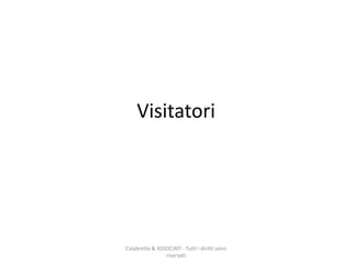 Calabretta & ASSOCIATI - Tutti i diritti sono
riservati
Visitatori
 