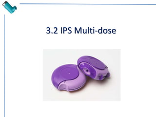 3.2 IPS Multi-dose
 