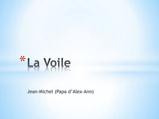 Jean-Michel (Papa d’Alex-Ann)
*
 