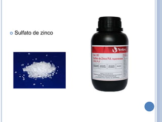  Sulfato de zinco
 