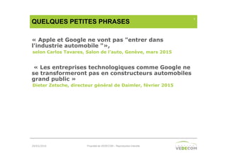 7
QUELQUES PETITES PHRASES
« Apple et Google ne vont pas "entrer dans
l'industrie automobile "»,
selon Carlos Tavares, Sal...