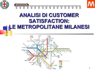 ANALISI DI CUSTOMER SATISFACTION: LE METROPOLITANE MILANESI 