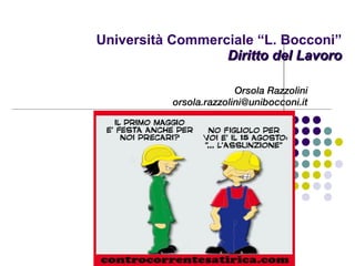 Università Commerciale “L. Bocconi”   Diritto del Lavoro Orsola Razzolini [email_address] 