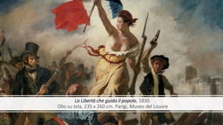 La Libertà che guida il popolo, 1830.
Olio su tela, 235 x 260 cm. Parigi, Museo del Louvre
 