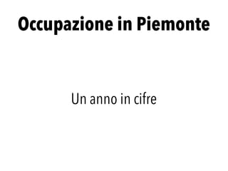Occupazione in Piemonte
Un anno in cifre
 