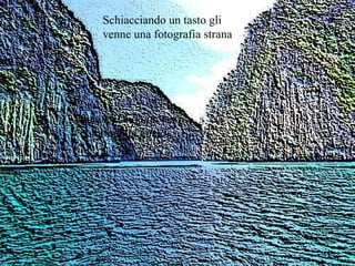 Schiacciando un tasto combinò un guaio. Schiacciando un tasto gli venne una fotografia strana  