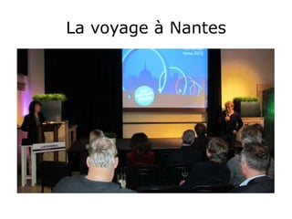 La voyage à Nantes
 