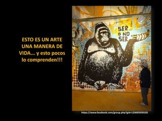 ESTO ES UN ARTE UNA MANERA DE VIDA... y esto pocos lo comprenden!!!https://www.facebook.com/group.php?gid=44516265662https://www.facebook.com/group.php?gid=133695939105