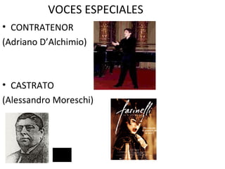 VOCES ESPECIALES CONTRATENOR (Adriano D’Alchimio) CASTRATO (Alessandro Moreschi)