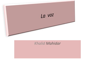 La  voz KhalidMahidar 